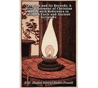 Creation and Its Records: A Brief Statement of Christian Belief with Reference to Modern Facts and Ancient Scripture