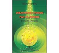 Création de l'homme par la lumière: Exercices pratiques
