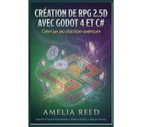 Création de RPG 2.5D avec Godot 4 et C#: Créer un jeu d'action-aventure