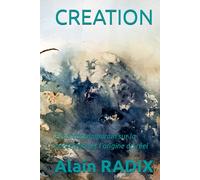 CREATION: Essai contemporain sur la conscience et l’origine du réel