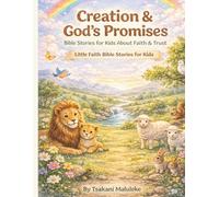 Creation & God’s Promises: Bible Stories for Kids About Faith & Trust