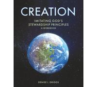 Creation Imitating God's Stewardship Principles A Workbook