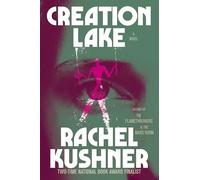 Creation Lake: A Novel