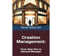 Creation Management: From New Hire to General Manager