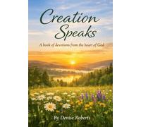 Creation Speaks: A Book of Devotions from the heart of God