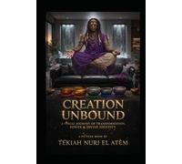 CREATION UNBOUND: A VUSUAL JOURNEY OF TRANSFORMATION, POWER & DIVINE IDENTITY: El & Chat Et Al. A Picturebook
