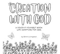 Creation with God: A Color-It-Yourself Book with Scripture for Kids