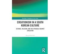 Creationism in a South Korean Culture: Science, Religion, and the Struggle against Evolution