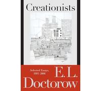 Creationists: Selected Essays, 1993-2006