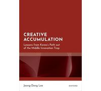Creative Accumulation: Lessons from Korea's Path out of the Middle Innovation Trap