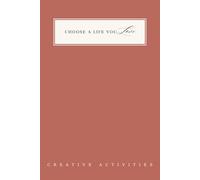 Creative Activities Journal for Women: 90 Guided Prompts for Hobbies, Artistic Expression & Unlocking Your Creativity | Explore Your Passions | Choose A Life You Love: Painting, Writing, Photography, Crafts & More | Discover New Creative Outlets
