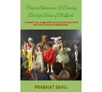 "Creative Adventures: A Drawing Book for Artists of All Levels": "Unleash Your Imagination and Improve Your Skills with This Interactive Sketchbook"