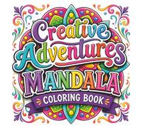 Creative Adventures Mandala Coloring Book: 50 Geometric Designs for Relaxation, Mindfulness & Creative Fun | Large 8.5" x 8.5" Pages for Kids, Teens & Adults