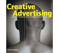 Creative Advertising: Ideas and Techniques from the World's Best Campaigns
