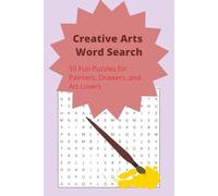 Creative Arts Word Search: 48 Creative Puzzles for Painters, Drawers, and Art Lovers. A Fun Word Search Challenge Inspired by Painting and Drawing