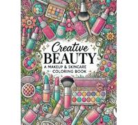 Creative Beauty A Makeup & Skincare Coloring Book