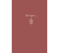 Creative Blank Recipe Book: Hardcover 200 Pages 6x9 Inches to Write, Organize, and Store Your Culinary Secrets + Practical Index - Gift for Chefs - Blank Cookbook Journal