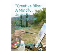 "Creative Bliss: A Mindful Journey Through the Art of Coloring"