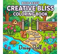 Creative Bliss: Relaxing And Easy Coloring Book Featuring Simple Shapes And Bold Thick Outlines With Whimsical Animals Floral Patterns And Serene Landscapes