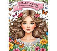 Creative Bloom: Adventures in Nature & Art: Inspiring Quotes and Creative Pages to Color