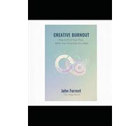 Creative Burnout: How to Restart Your Ideas When Your Mind Hits a Wall