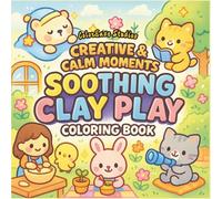 Creative & Calm Moments - Soothing Clay Play Coloring Book: 40 Whimsical Relaxing Kawaii Clay Theme for Mindful Creativity and Calm for Girls, Teens & Women