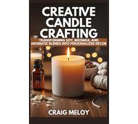 Creative Candle Crafting: Transforming Soy, Beeswax, and Aromatic Blends into Personalized Décor