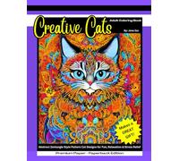 Creative Cats: Adult Coloring Book of Abstract Zentangle Style Pattern Cat Designs for Fun, Relaxation and Stress Relief - Premium Paperback Edition