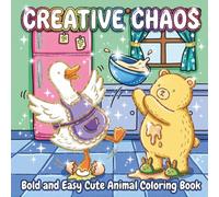 Creative Chaos Bold and Easy Cute Animal Coloring Book: A Bold Line Coloring Book Featuring Funny Animals and Playful Chaos