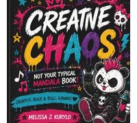 Creative Chaos Vol 1: This Isn't Your Typical Mandala Book!