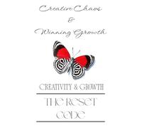 Creative Chaos & Winning Growth: The Reset Code: Creativity & Growth
