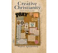 Creative Christianity: Finding Freedom in Jesus Beyond the Religious Box