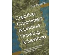 Creative Chronicles: A Unique Drawing Adventure: Unleash Your Imagination and Explore the World of Drawing with This Inspirational Journal