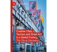 Creative Cities, Tourism and Street Art in a Global Frame: The City as Discovery