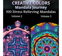 Creative Colors Manadala Journey Volume 2 + Volume 3: 100 Stress Relieving Mandalas for Adults and Kids