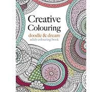Creative Colouring: doodle & dream: An intricate colouring book for all