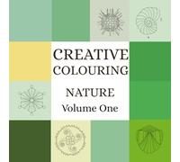 Creative Colouring: Nature Volume One