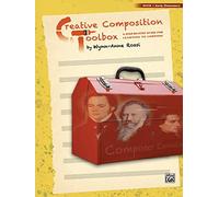 Creative Composition Toolbox: A Step-By-Step Guide for Learning to Compose: Book 1, Early Elementary