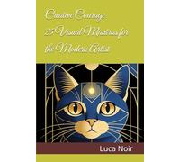 Creative Courage: 25 Visual Mantras for the Modern Artist: 1