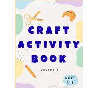 Creative crafts for kids ages 3-6 volume 1 (Girls edition): Fun and educational activities to boost fine motor skills, imagination, and early learning.