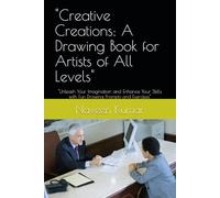 "Creative Creations: A Drawing Book for Artists of All Levels": "Unleash Your Imagination and Enhance Your Skills with Fun Drawing Prompts and Exercises"