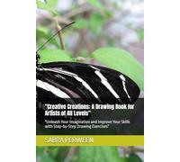 "Creative Creations: A Drawing Book for Artists of All Levels": "Unleash Your Imagination and Improve Your Skills with Step-by-Step Drawing Exercises"