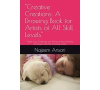 "Creative Creations: A Drawing Book for Artists of All Skill Levels": "Ignite Your Creativity and Enhance Your Drawing Techniques with This Inspiring Guide"