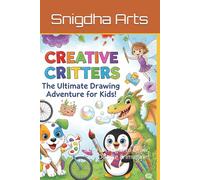 Creative Critters: 80+ Fun Pages to Draw, Doodle & Imagine!