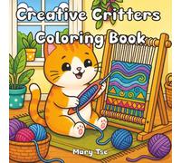 Creative Critters Coloring Book: Comfy Cozy Critters Coloring Book for Adults and Teens with Super Cute Animal Characters with Easy and Simple Designs for Relaxation: Bold & Easy Coloring