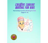 Creative Cursive Writing for Kids: Fun & Easy Cursive Writing Workbook (Ages 6-8)