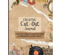 Creative Cut-Out Journal: Perfect for Collage Art, Junk Journaling, Scrapbooking & Creative Projects