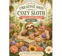 Creative Days with a Cozy Sloth: Crafts, Gardens & Simple Joys