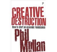 Creative Destruction: How to Start an Economic Renaissance