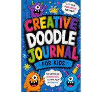 Creative Doodle Journal for Kids: Fun Drawing and Writing Prompts for Creative Kids